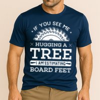 If You See Me Hugging A Tree Woodworking Lumberjack Performance Shirt