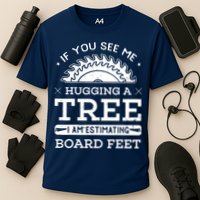 If You See Me Hugging A Tree Woodworking Lumberjack Performance Shirt