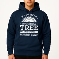 If You See Me Hugging A Tree Woodworking Lumberjack Hoodie