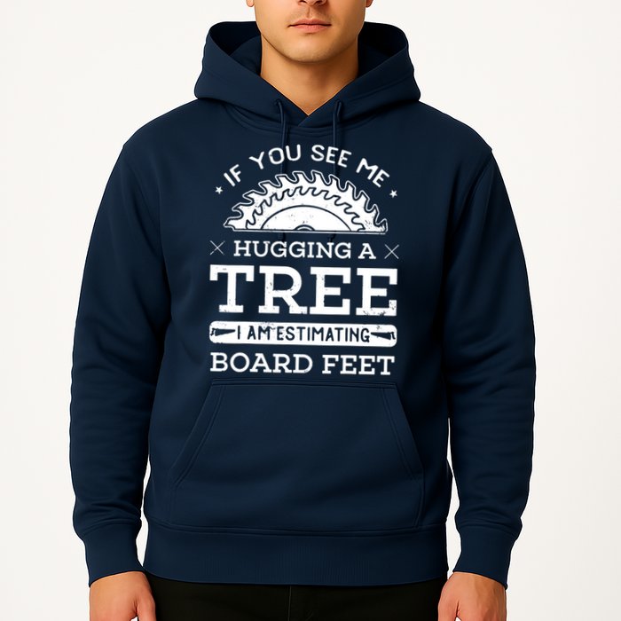 If You See Me Hugging A Tree Woodworking Lumberjack Hoodie