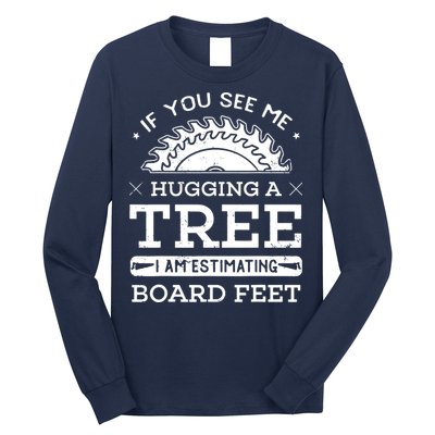 If You See Me Hugging A Tree Woodworking Lumberjack Long Sleeve Shirt