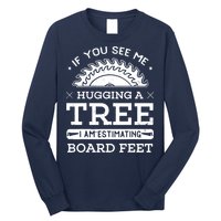 If You See Me Hugging A Tree Woodworking Lumberjack Long Sleeve Shirt