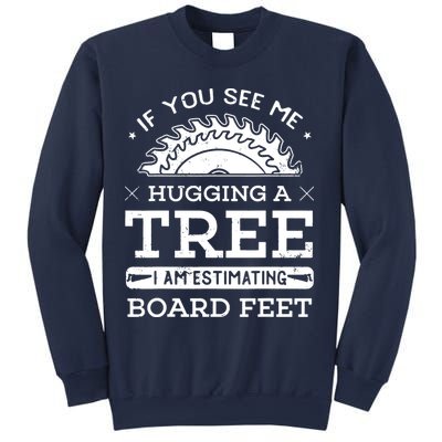 If You See Me Hugging A Tree Woodworking Lumberjack Sweatshirt