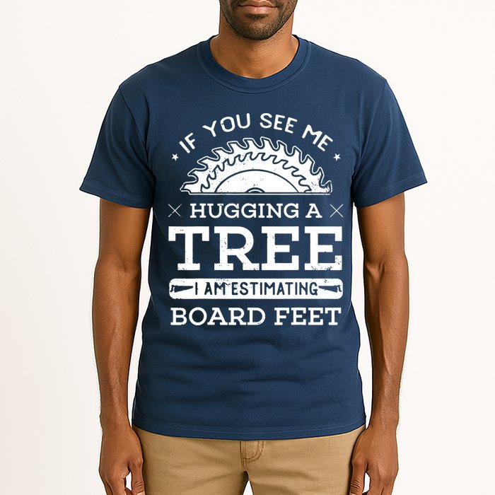If You See Me Hugging A Tree Woodworking Lumberjack Tall T-Shirt