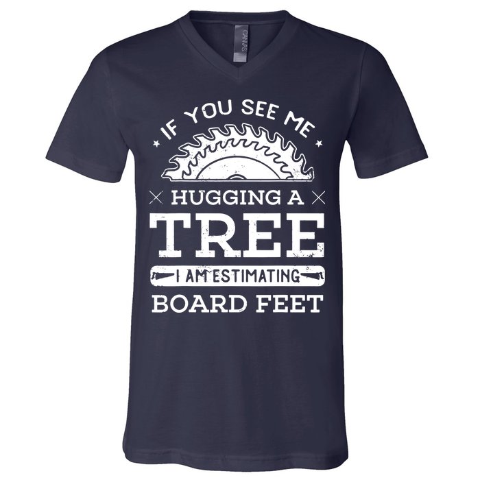If You See Me Hugging A Tree Woodworking Lumberjack V-Neck T-Shirt