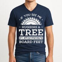 If You See Me Hugging A Tree Woodworking Lumberjack V-Neck T-Shirt