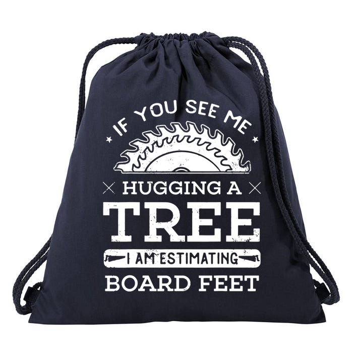 If You See Me Hugging A Tree Woodworking Lumberjack Drawstring Bag