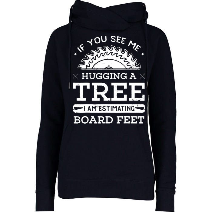 If You See Me Hugging A Tree Woodworking Lumberjack Womens Funnel Neck Pullover Hood
