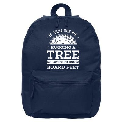 If You See Me Hugging A Tree Woodworking Lumberjack 16 in Basic Backpack