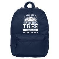 If You See Me Hugging A Tree Woodworking Lumberjack 16 in Basic Backpack