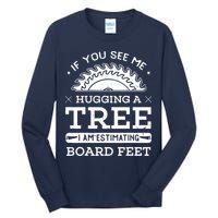 If You See Me Hugging A Tree Woodworking Lumberjack Tall Long Sleeve T-Shirt