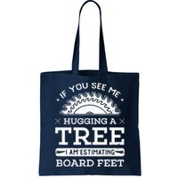 If You See Me Hugging A Tree Woodworking Lumberjack Bag