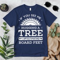 If You See Me Hugging A Tree Woodworking Lumberjack Premium T-Shirt