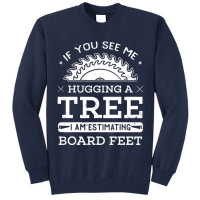 If You See Me Hugging A Tree Woodworking Lumberjack Tall Sweatshirt