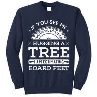 If You See Me Hugging A Tree Woodworking Lumberjack Tall Sweatshirt