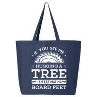 If You See Me Hugging A Tree Woodworking Lumberjack 25L Jumbo Tote