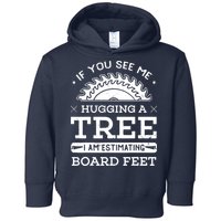 If You See Me Hugging A Tree Woodworking Lumberjack Toddler Hoodie