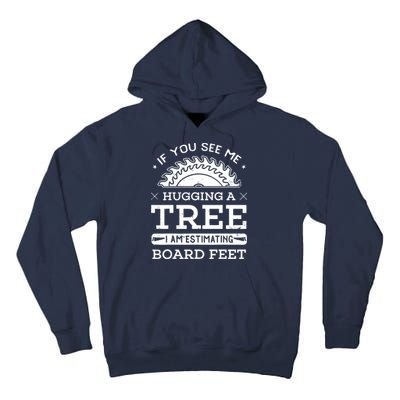 If You See Me Hugging A Tree Woodworking Lumberjack Tall Hoodie