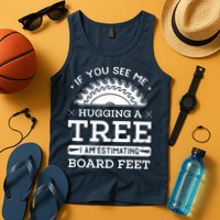 If You See Me Hugging A Tree Woodworking Lumberjack Tank Top