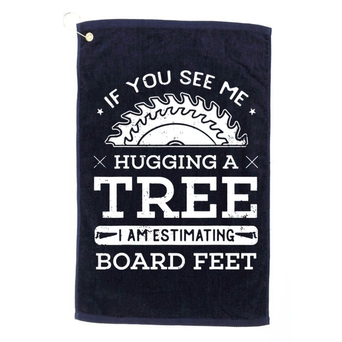 If You See Me Hugging A Tree Woodworking Lumberjack Golf Towel