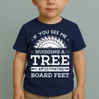If You See Me Hugging A Tree Woodworking Lumberjack Toddler T-Shirt