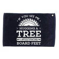If You See Me Hugging A Tree Woodworking Lumberjack Grommeted Golf Towel