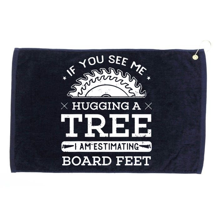 If You See Me Hugging A Tree Woodworking Lumberjack Grommeted Golf Towel
