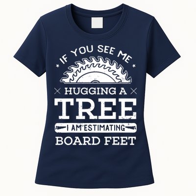 If You See Me Hugging A Tree Woodworking Lumberjack Womens T-Shirt