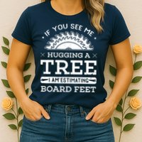 If You See Me Hugging A Tree Woodworking Lumberjack Womens T-Shirt