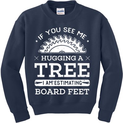 If You See Me Hugging A Tree Woodworking Lumberjack Kids Sweatshirt