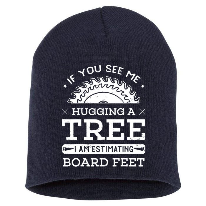 If You See Me Hugging A Tree Woodworking Lumberjack Short Acrylic Beanie