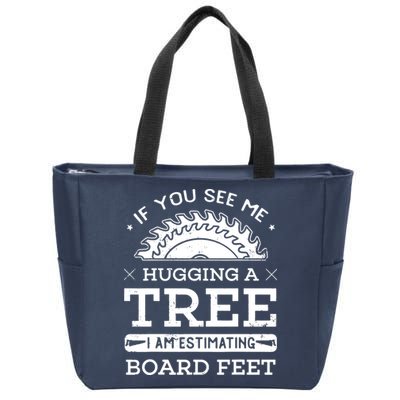 If You See Me Hugging A Tree Woodworking Lumberjack Zip Tote Bag