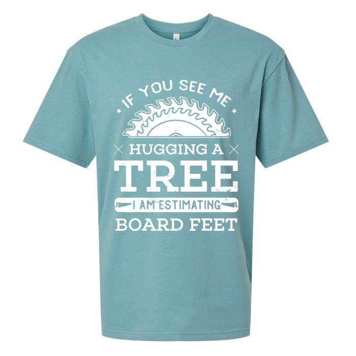 If You See Me Hugging A Tree Woodworking Lumberjack Sueded Cloud Jersey T-Shirt