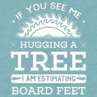 If You See Me Hugging A Tree Woodworking Lumberjack Sueded Cloud Jersey T-Shirt