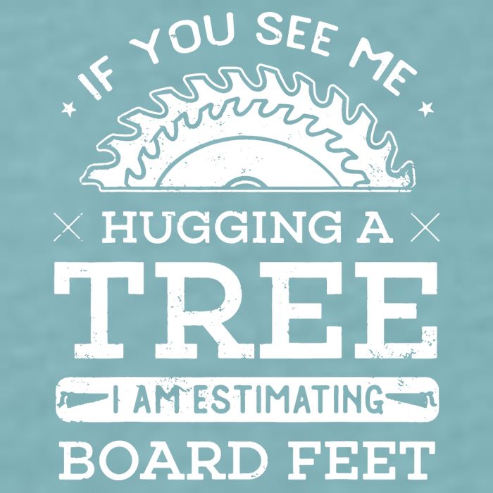 If You See Me Hugging A Tree Woodworking Lumberjack Sueded Cloud Jersey T-Shirt