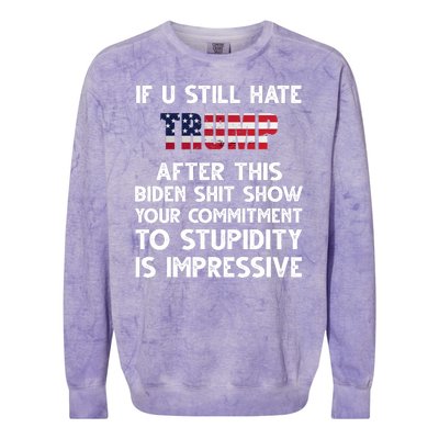 If You Still Hate Trump After This Stupidity Is Impressive Funny Colorblast Crewneck Sweatshirt