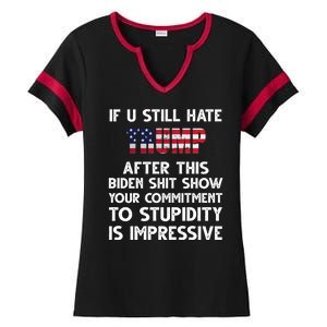 If You Still Hate Trump After This Stupidity Is Impressive Funny Ladies Halftime Notch Neck Tee