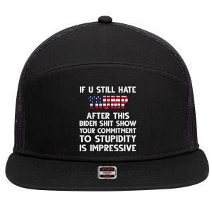 If You Still Hate Trump After This Stupidity Is Impressive Funny 7 Panel Mesh Trucker Snapback Hat