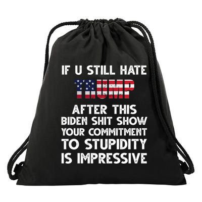 If You Still Hate Trump After This Stupidity Is Impressive Funny Drawstring Bag