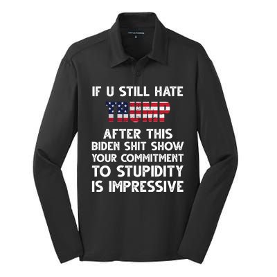 If You Still Hate Trump After This Stupidity Is Impressive Funny Silk Touch Performance Long Sleeve Polo