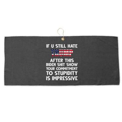 If You Still Hate Trump After This Stupidity Is Impressive Funny Large Microfiber Waffle Golf Towel
