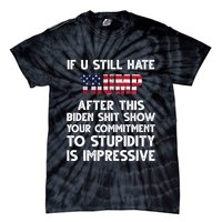 If You Still Hate Trump After This Stupidity Is Impressive Funny Tie-Dye T-Shirt