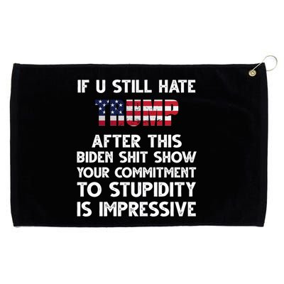 If You Still Hate Trump After This Stupidity Is Impressive Funny Grommeted Golf Towel