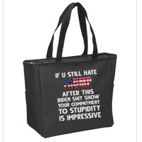 If You Still Hate Trump After This Stupidity Is Impressive Funny Zip Tote Bag