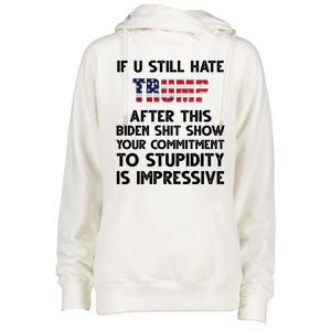 If You Still Hate Trump After This Stupidity Is Impressive Funny Womens Funnel Neck Pullover Hood