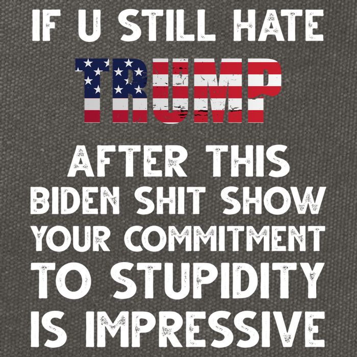 If You Still Hate Trump After This Stupidity Is Impressive Funny Cotton Canvas Backpack