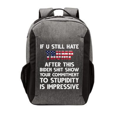 If You Still Hate Trump After This Stupidity Is Impressive Funny Vector Backpack