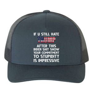 If You Still Hate Trump After This Stupidity Is Impressive Funny Yupoong Adult 5-Panel Trucker Hat