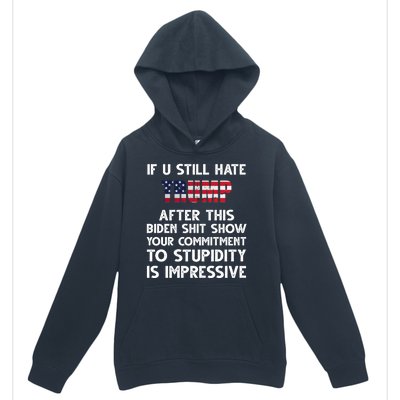 If You Still Hate Trump After This Stupidity Is Impressive Funny Urban Pullover Hoodie