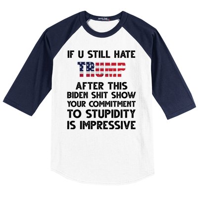 If You Still Hate Trump After This Stupidity Is Impressive Funny Baseball Sleeve Shirt